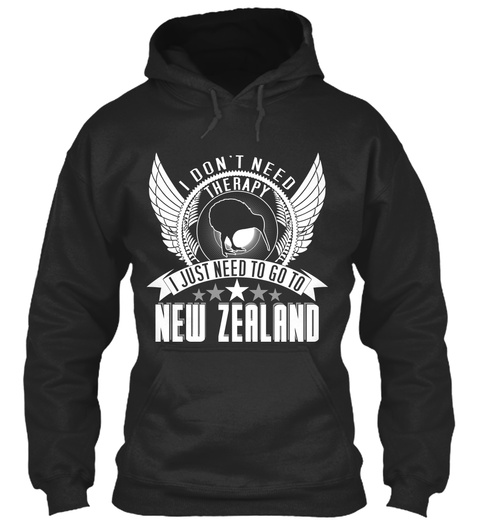 I Don T Need Therapy I Just Need To Go New Zealand Jet Black T-Shirt Front
