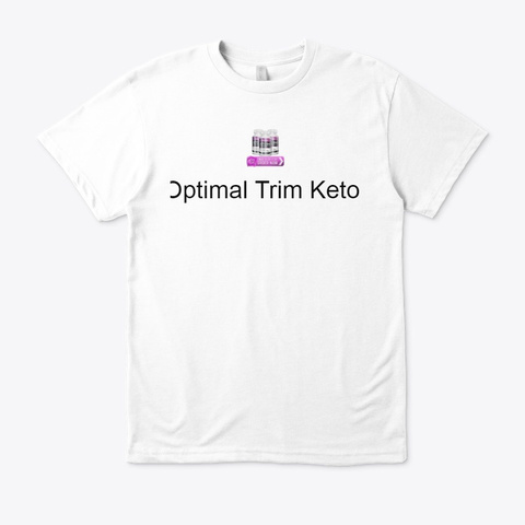 Is Optimal Trim Keto Safe For Use? White T-Shirt Front