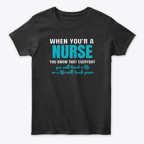 Touch A Life Funny Nurse Shirts Black T-Shirt Front