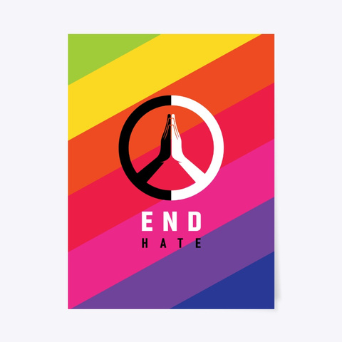 End Hate: Posters And Canvas Options Standard T-Shirt Front