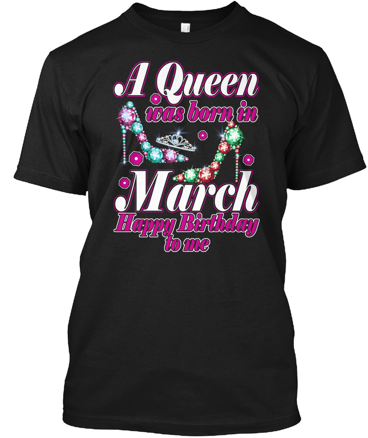 Queens- Are- Born In March T-shirt