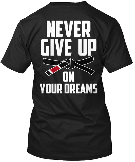 Never Give Up On Your Dreams Black T-Shirt Back