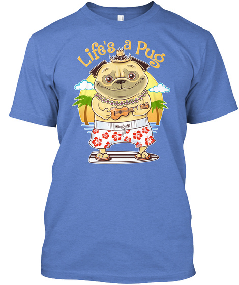 Life's A Pug Heathered Royal  T-Shirt Front