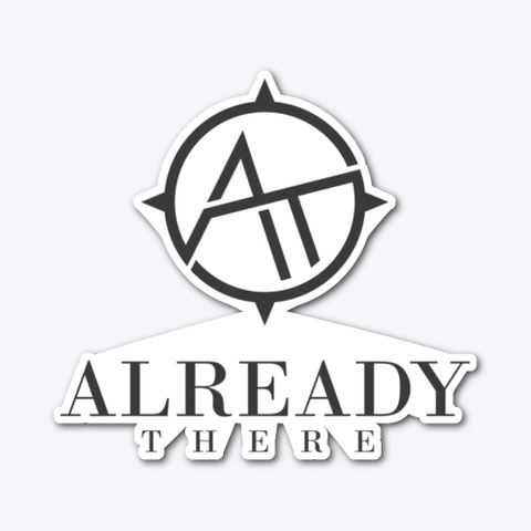 Already There ™ Standard T-Shirt Front