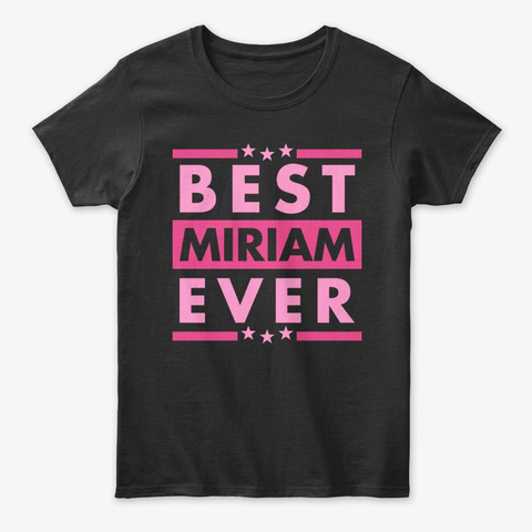 Best Miriam Ever Black T-Shirt Front
