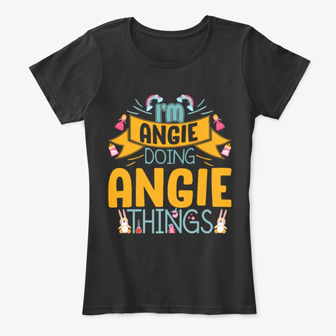 I'm Angie Doing Angie Things Black T-Shirt Front