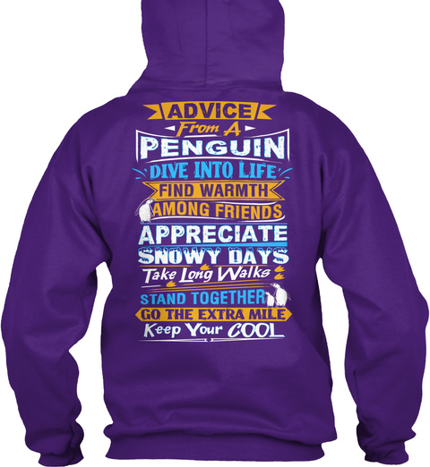  Advice From A Penguin Dive Into Life Find Warmth Among Friends Appreciate Snowy Days Take Long Walks Stand Together... Purple T-Shirt Back