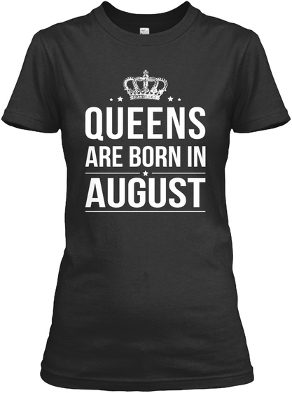 Queens Are Born In August Black T-Shirt Front