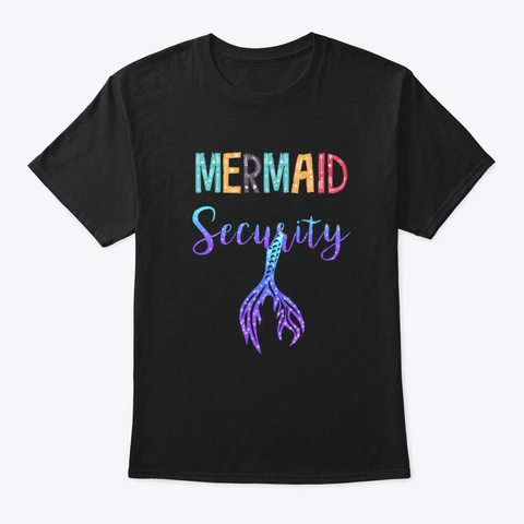 Mermaid Security Mermaid Lover Gift Black T-Shirt Front