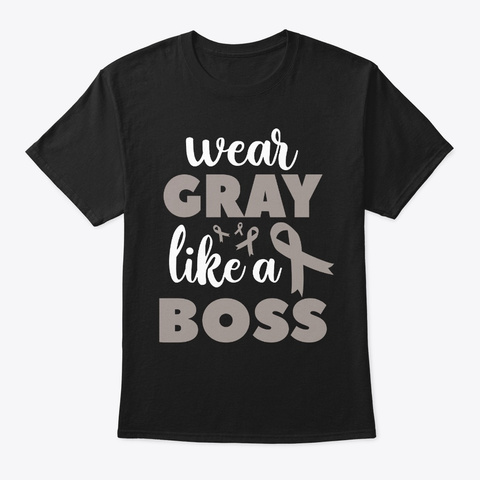 Wear Gray Like Boss Brain Cancer Warrior Black Camiseta Front