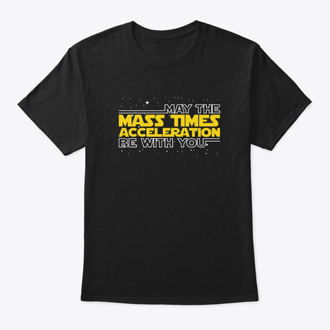 Mass Times Acceleration Shirt Gift
