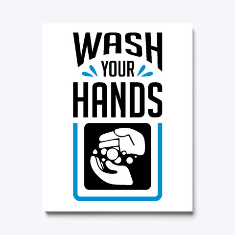 Wash Your Hands Canvas White T-Shirt Front