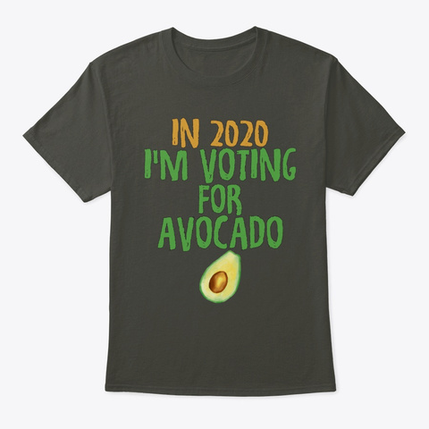 Anyone But Trump Avocado For President Smoke Gray T-Shirt Front