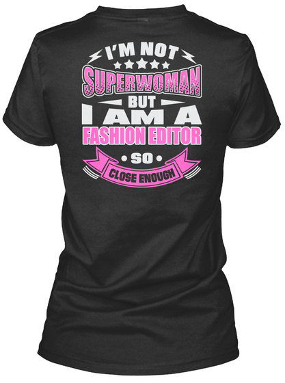 I'm Not A  Superwoman But I Am Fashion Editor So Close Enough Black T-Shirt Back