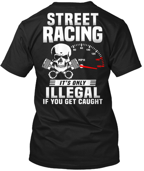 Only Illegal If You Get Caught Unisex Tshirt