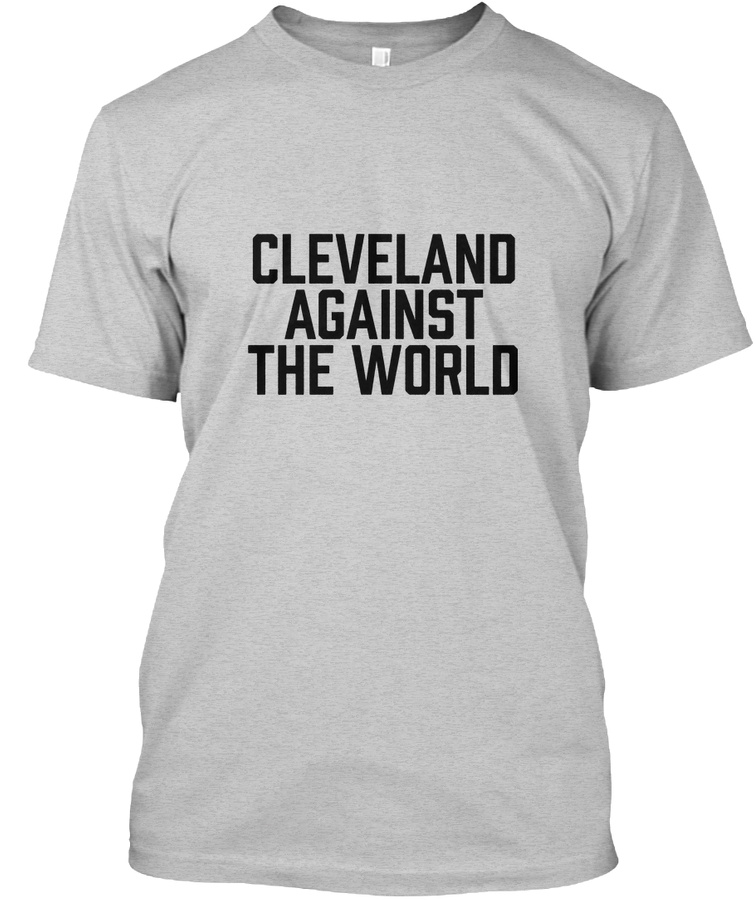 Cleveland Against the World Unisex Tshirt
