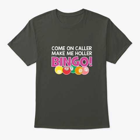 Come On Caller Make Me Holler Bingo Shir Unisex Tshirt