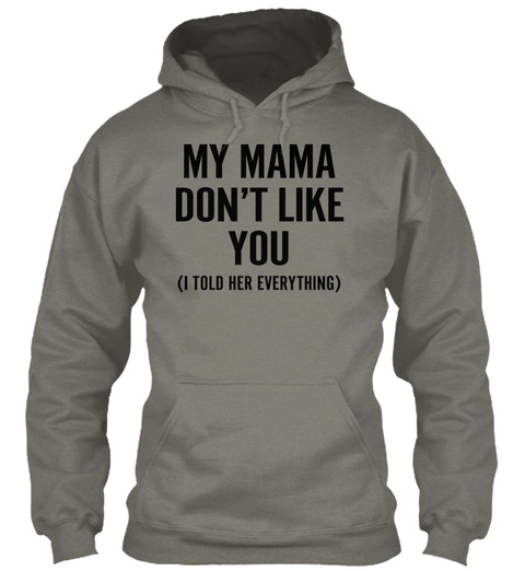 My Mama Dont Like You Funny T-shirt