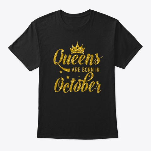 Queens Are Born In October Girl Women Bi Black T-Shirt Front