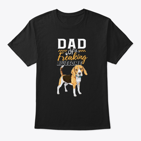 Dad Of A Freaking Awesome Beagle Black T-Shirt Front