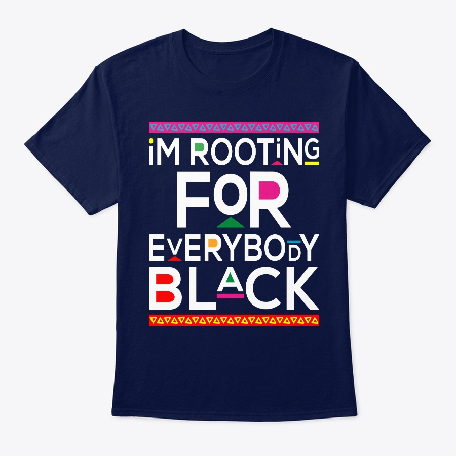 Im Rooting For Everybody Black Shirts Unisex Tshirt