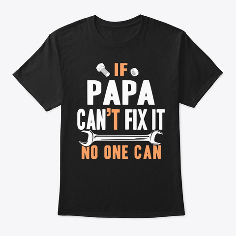 Papa Can Fix Anything Black T-Shirt Front