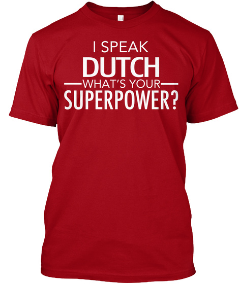 I Speak Dutch What's Your Superpower Deep Red T-Shirt Front