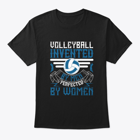 Volleyball  Invented By Men Perfected By Black T-Shirt Front