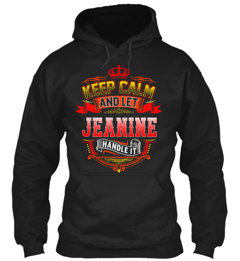 Keep Calm   Let Jeanine Handle It Black T-Shirt Front