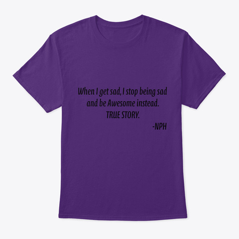 When I Get Sad I Be Awesome Instead Purple T-Shirt Front