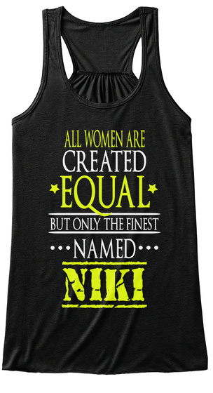 All Women Are Created Equal But Only The Finest Named Niki Black T-Shirt Front