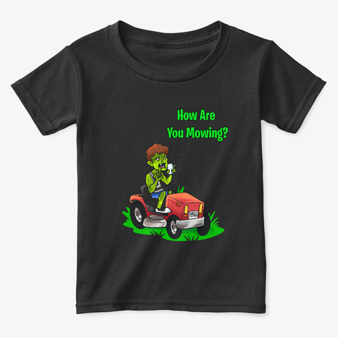 How Are You Mowing? Black T-Shirt Front