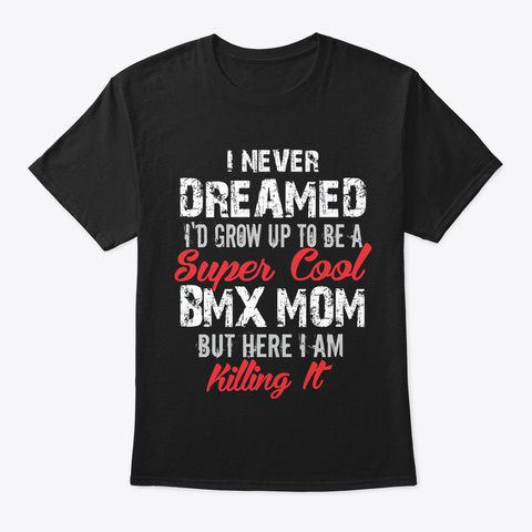 Bmx Mom Clothing   Cool T Shirt For Bmx  Black T-Shirt Front