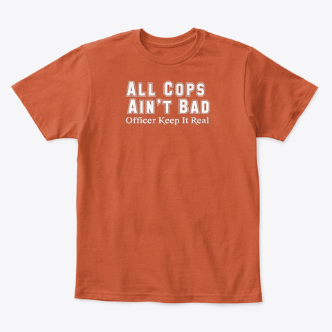 All Cops Ain't Bad Apparel Deep Orange  T-Shirt Front