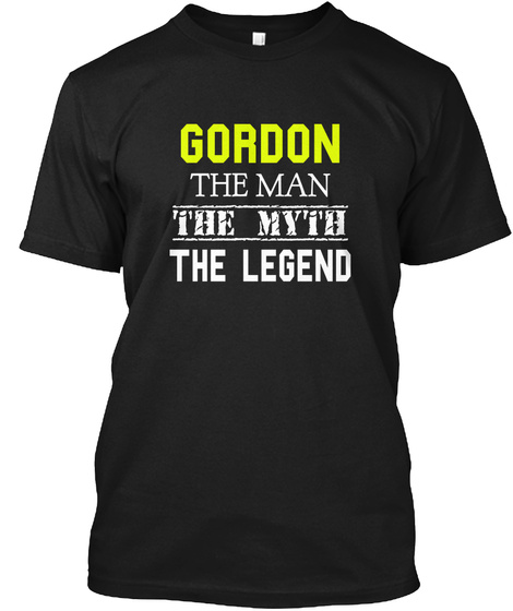 Gordon The Man The Myth The Legend Black T-Shirt Front