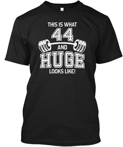 44 And Huge Looks Like Black T-Shirt Front