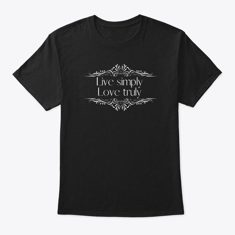 Live Simply Love Truly T Shirt  Black Maglietta Front