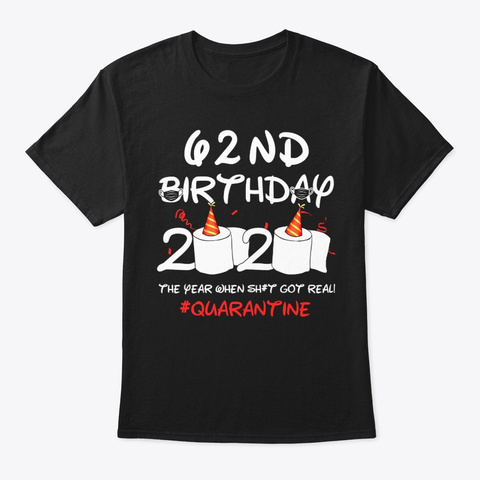 62nd Birthday 2020 Quarantine The Year Black T-Shirt Front