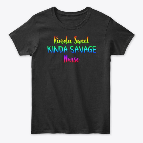 Kinda Sweet Kinda Savage Nurse Black T-Shirt Front
