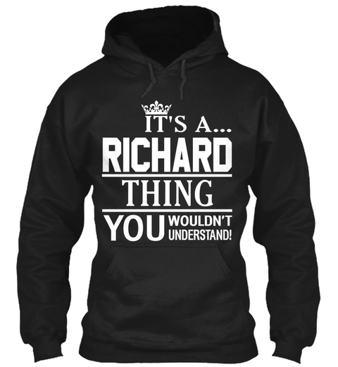 It's A Richard Thing You Wouldn't Understand Black T-Shirt Front