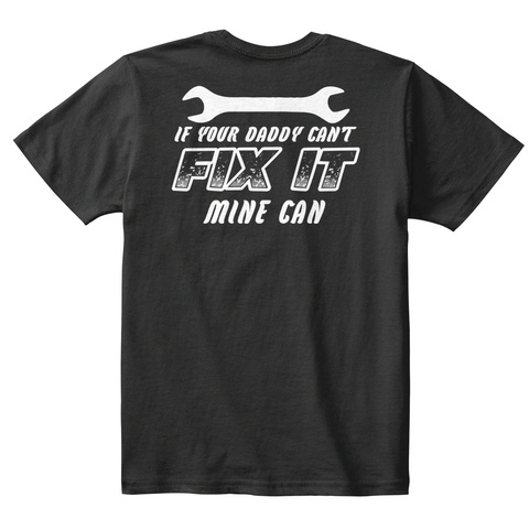 If Your Daddy Can't Fix It Mine Can Black T-Shirt Back