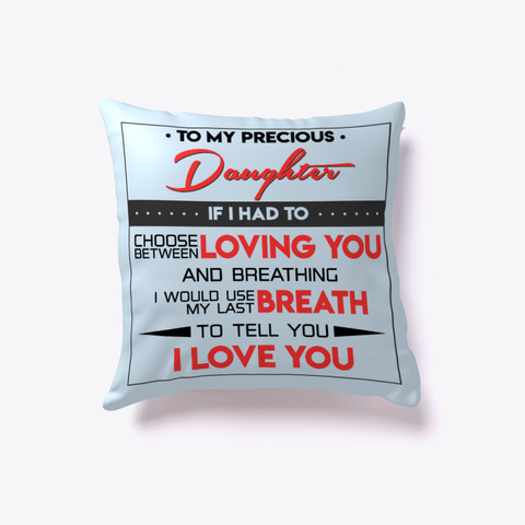 To My Precious Daughter Pale Blue T-Shirt Front