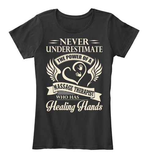 Never Underestimate The Power Of A Massage Therapist Who Has Healing Hands  Black T-Shirt Front