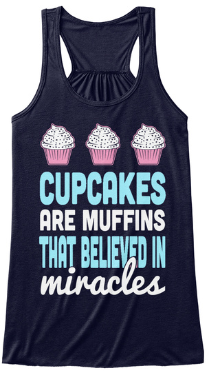 Cupcakes Are Muffins That Believed In Miracles Midnight T-Shirt Front