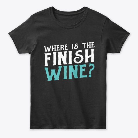 Funny Running Where Is The Finish Wine Unisex Tshirt