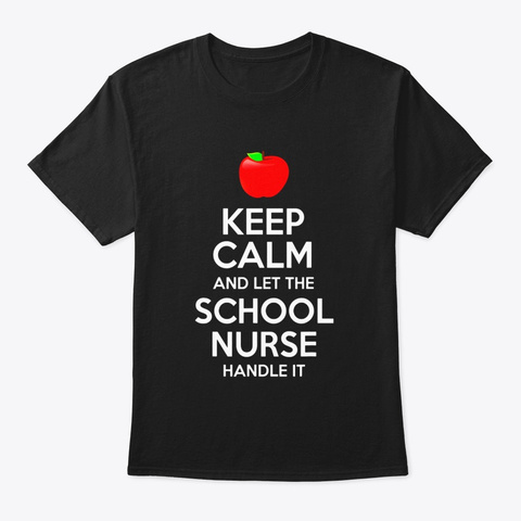 Keep Calm Let The School Nurse Handle It Black T-Shirt Front