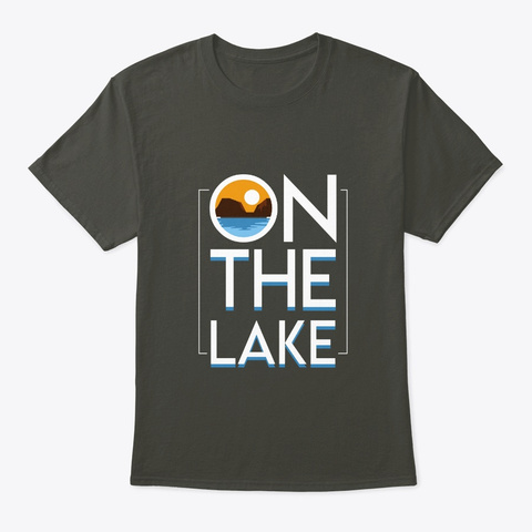 On Lake Time Summer Boating Fishing Shir Smoke Gray T-Shirt Front