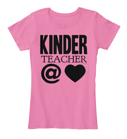 Kinder Teacher @ True Pink T-Shirt Front