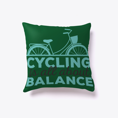 Cycling Pillow Cycling Is About Balance Dark Green Kaos Front