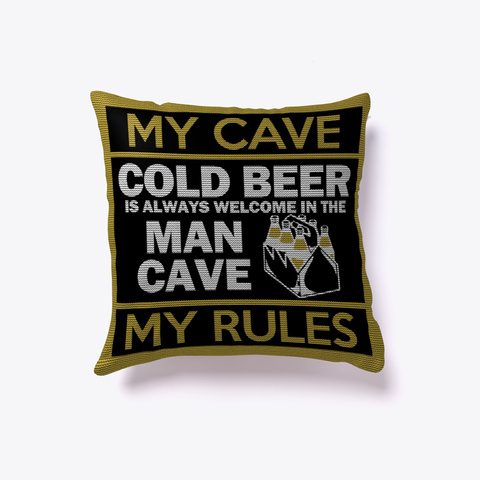 My Cave My Rules Cold Beer Pillow White T-Shirt Front
